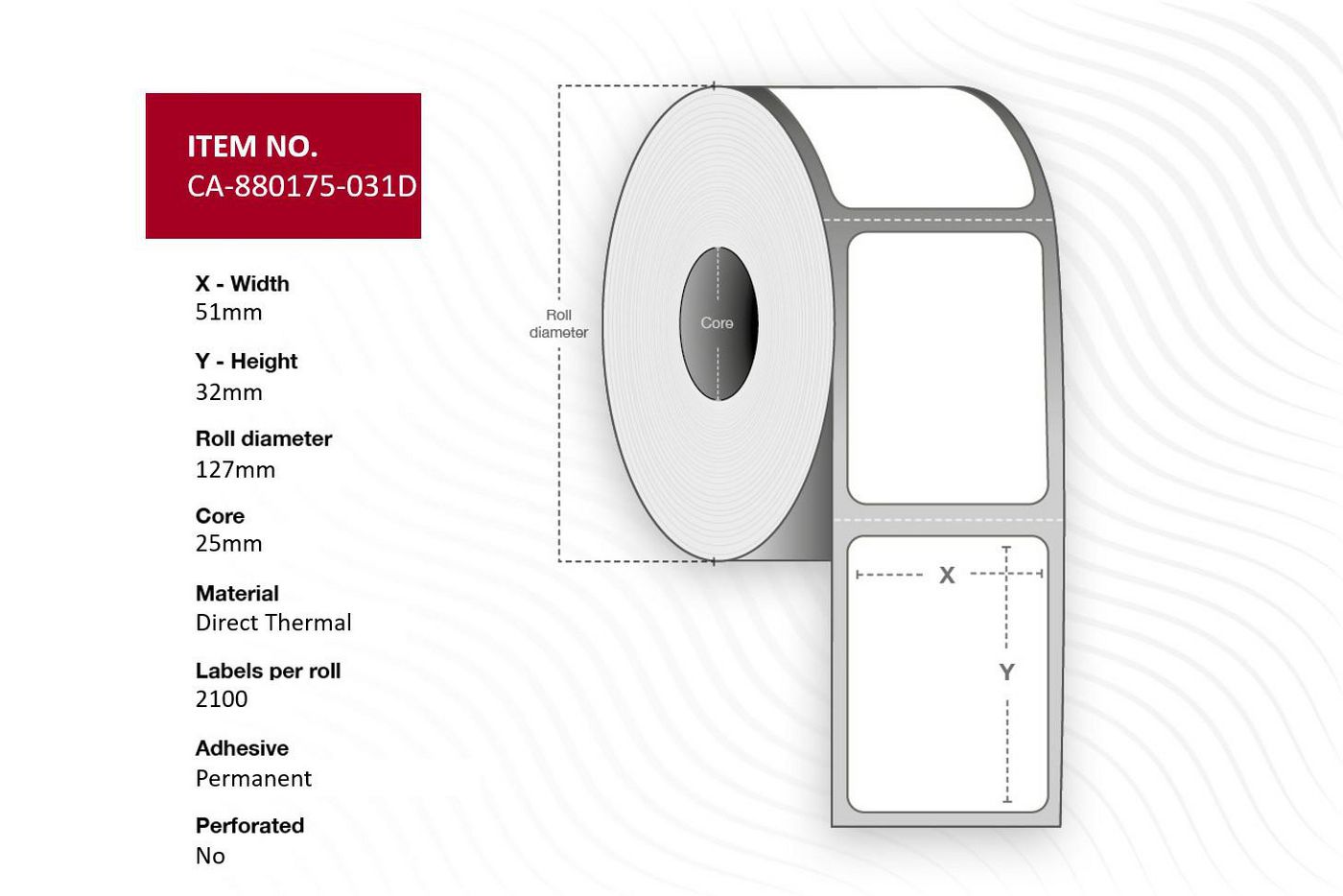 Label 51 x 32mm Core 25mm - Outer diameter 127mm Direct - Thermal Uncoated Permanent No perforation 2100 labels per roll 12 rol